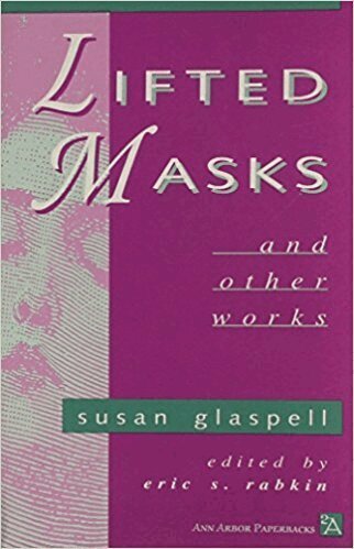 Susan Glaspell, Eric S. Rabkin - Lifted Masks and Other Works, Häftad