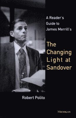 bokomslag A Reader's Guide to James Merrill's The Changing Light at Sandover