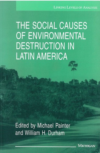 bokomslag Social Causes of Environmental Destruction in Latin America