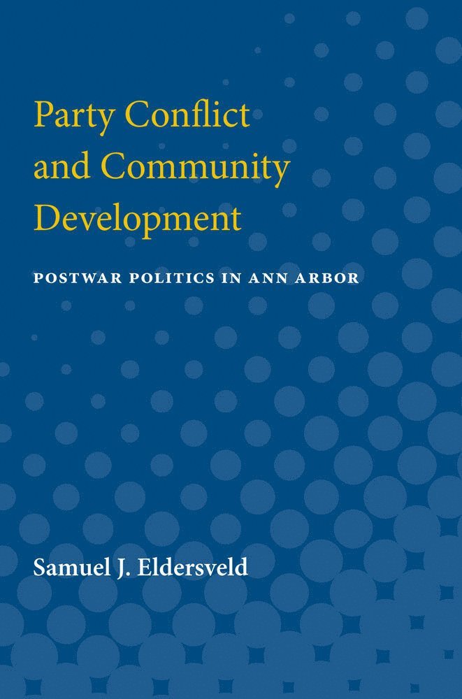 Samuel J. Eldersveld - Party Conflict & Community Development, Häftad