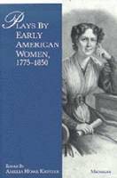 bokomslag Plays by Early American Women, 1775-1850