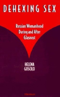 Helena Goscilo - Dehexing Sex, Häftad