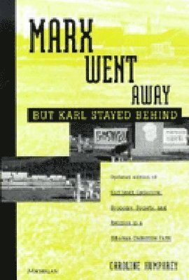 Caroline Humphrey - Marx Went Away--But Karl Stayed Behind, Häftad