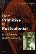 bokomslag From Primitive to Postcolonial in Melanesia and Anthropology