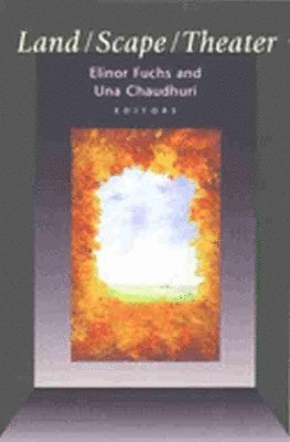 Elinor Fuchs, Una Chaudhuri - Land/Scape/Theater, Häftad