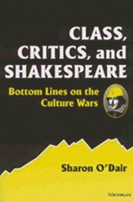 Sharon Kay O'Dair - Class, Critics, and Shakespeare, Häftad