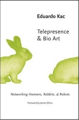 Eduardo Kac - Telepresence and Bio Art, Häftad
