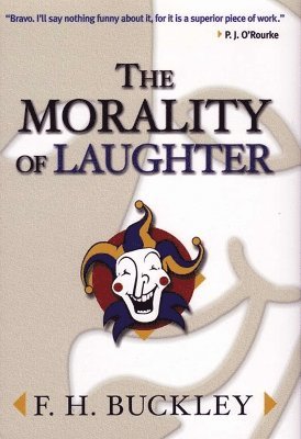 F. H. Buckley - Morality of Laughter, Häftad