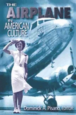 bokomslag The Airplane in American Culture