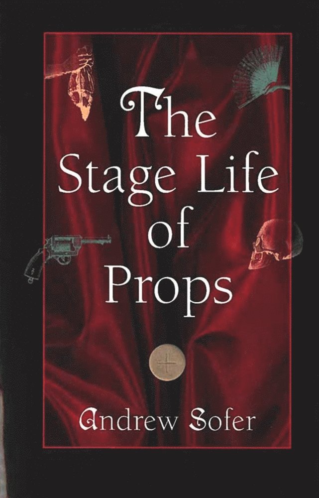 Andrew Sofer - Stage Life of Props, Häftad