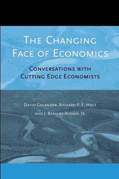 David Colander, Richard P. F. Holt, J. Barkley Rosser Jr. - Changing Face of Economics, Häftad