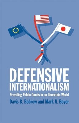 Davis B. Bobrow, Mark A. Boyer, Mark a. Boyer - Defensive Internationalism, Häftad