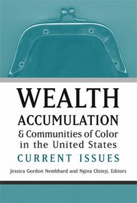 bokomslag Wealth Accumulation and Communities of Color in the United States