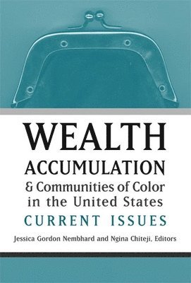 Wealth Accumulation and Communities of Color in the United States 1