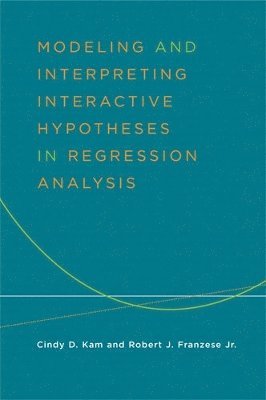 Modeling and Interpreting Interactive Hypotheses in Regression Analysis 1