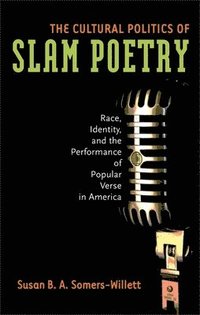 bokomslag The Cultural Politics of Slam Poetry