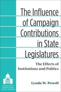 bokomslag The Influence of Campaign Contributions in State Legislatures