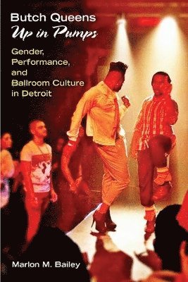 Marlon M. Bailey - Butch Queens Up in Pumps, Inbunden