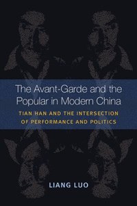 bokomslag The Avant-Garde and the Popular in Modern China