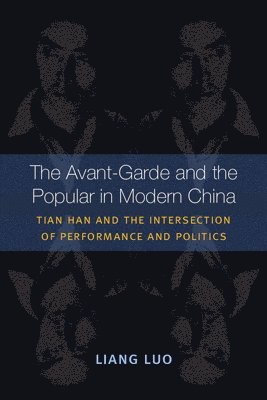 bokomslag The Avant-Garde and the Popular in Modern China