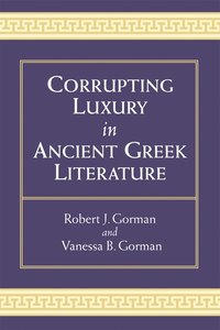bokomslag Corrupting Luxury in Ancient Greek Literature