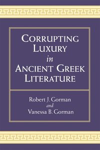 bokomslag Corrupting Luxury in Ancient Greek Literature