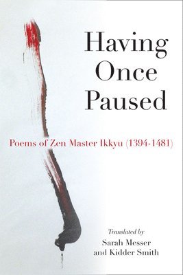 Ikkyu Sojun, Sarah Messer, Kidder Smith - Having Once Paused, Inbunden