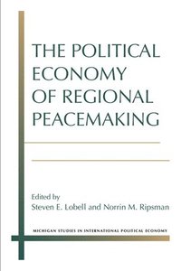 bokomslag The Political Economy of Regional Peacemaking