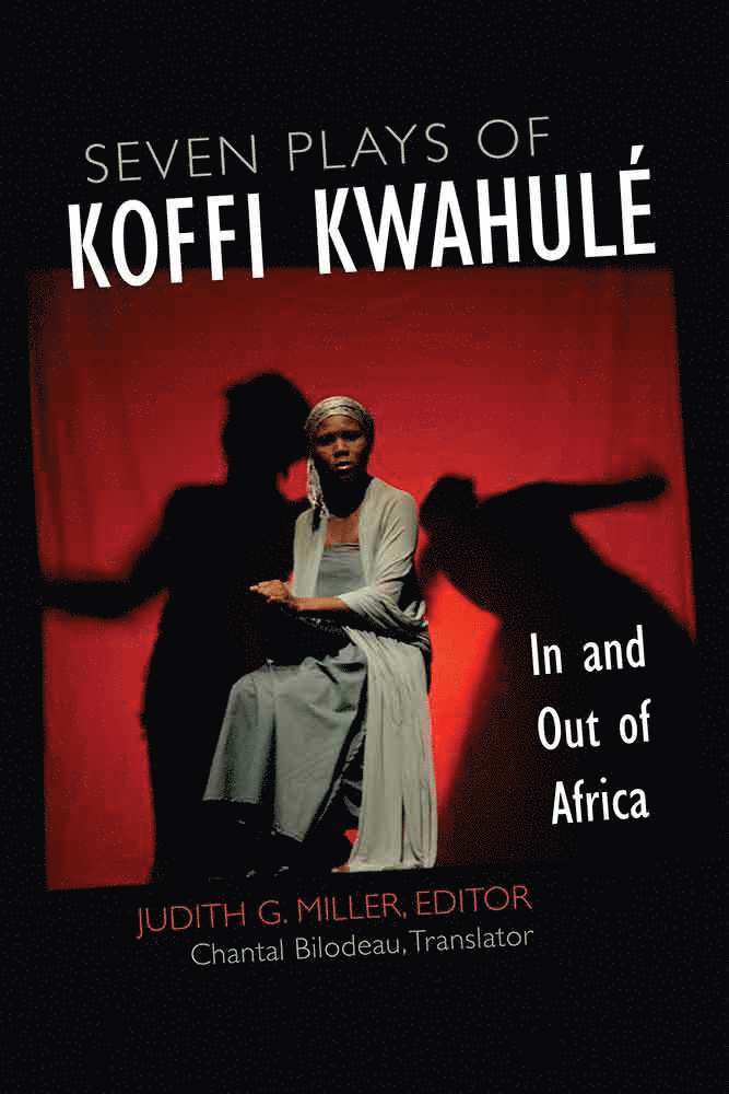 Judith G. Miller, Koffi Kwahule - Seven Plays of Koffi Kwahulé, Inbunden