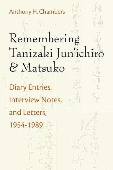 Anthony Chambers - Remembering Tanizaki Jun’ichiro and Matsuko, Inbunden