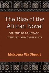 bokomslag The Rise of the African Novel