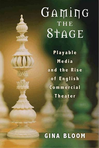 Gina Bloom - Gaming the Stage, Inbunden