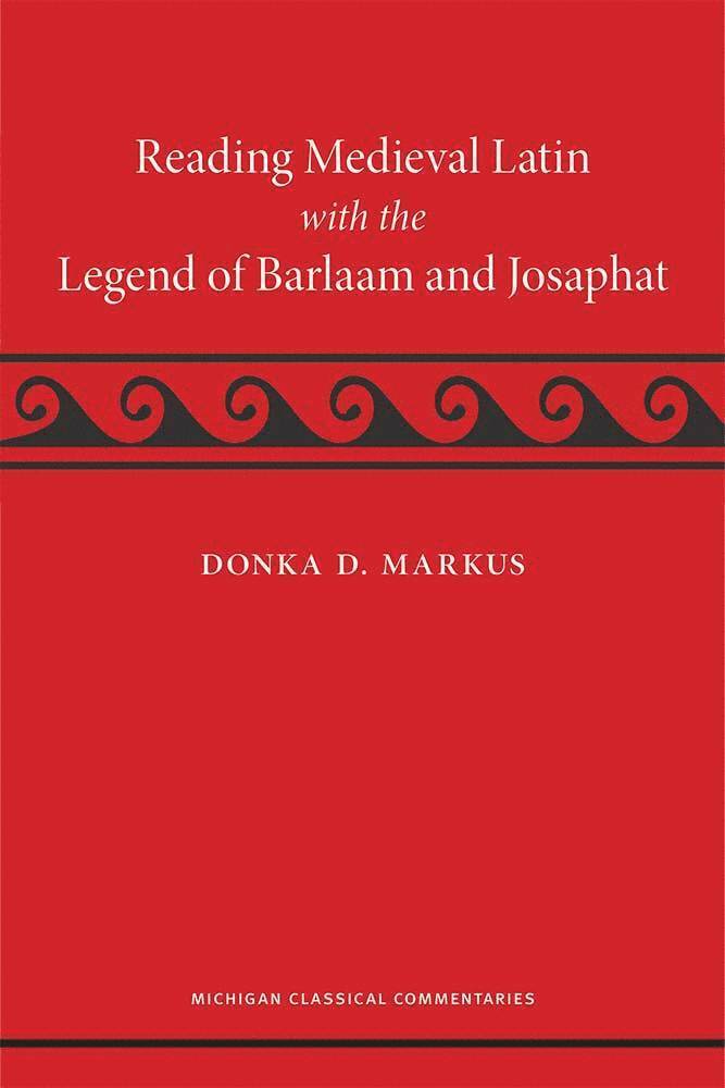 Reading Medieval Latin with the Legend of Barlaam and Josaphat 1