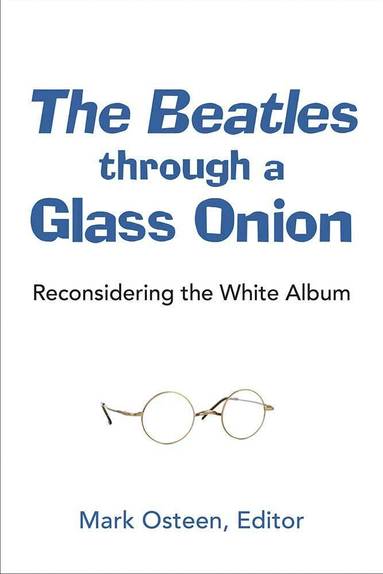 Mark Osteen - Beatles through a Glass Onion, Inbunden