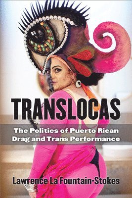 Lawrence La Fountain-Stokes - Translocas, Inbunden