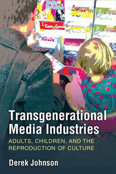 Derek Johnson - Transgenerational Media Industries, Inbunden