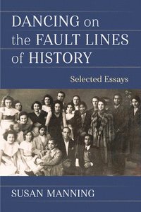 bokomslag Dancing on the Fault Lines of History: Selected Essays