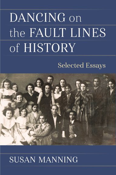 Susan Manning - Dancing on the Fault Lines of History, Inbunden