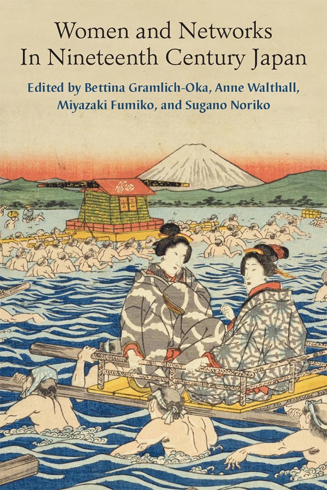 Bettina Gramlich-Oka, Anne Walthall, Fumiko Miyazaki, Noriko SUGANO, Noriko Sugano - Women and Networks in Nineteenth-Century Japan, Inbunden