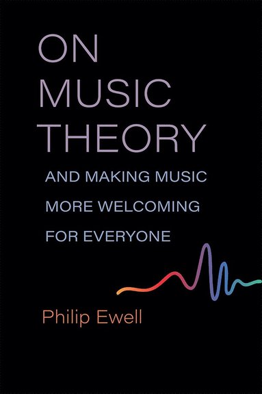 bokomslag On Music Theory, and Making Music More Welcoming for Everyone