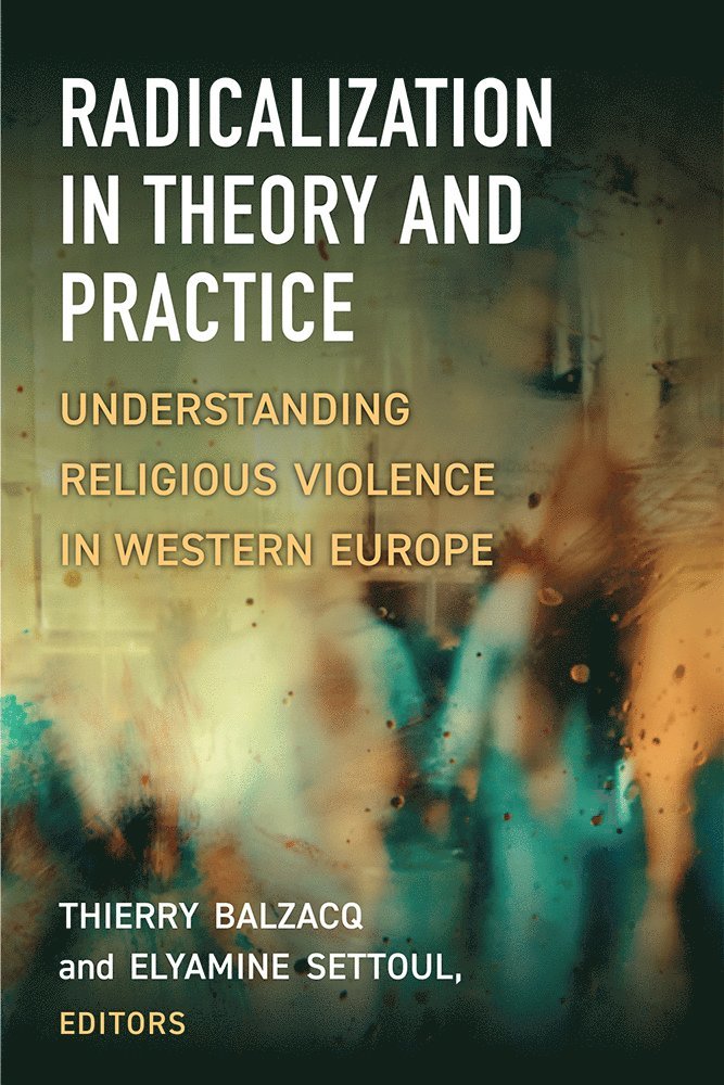 Thierry Balzacq, Elyamine Settoul - Radicalization in Theory and Practice, Inbunden