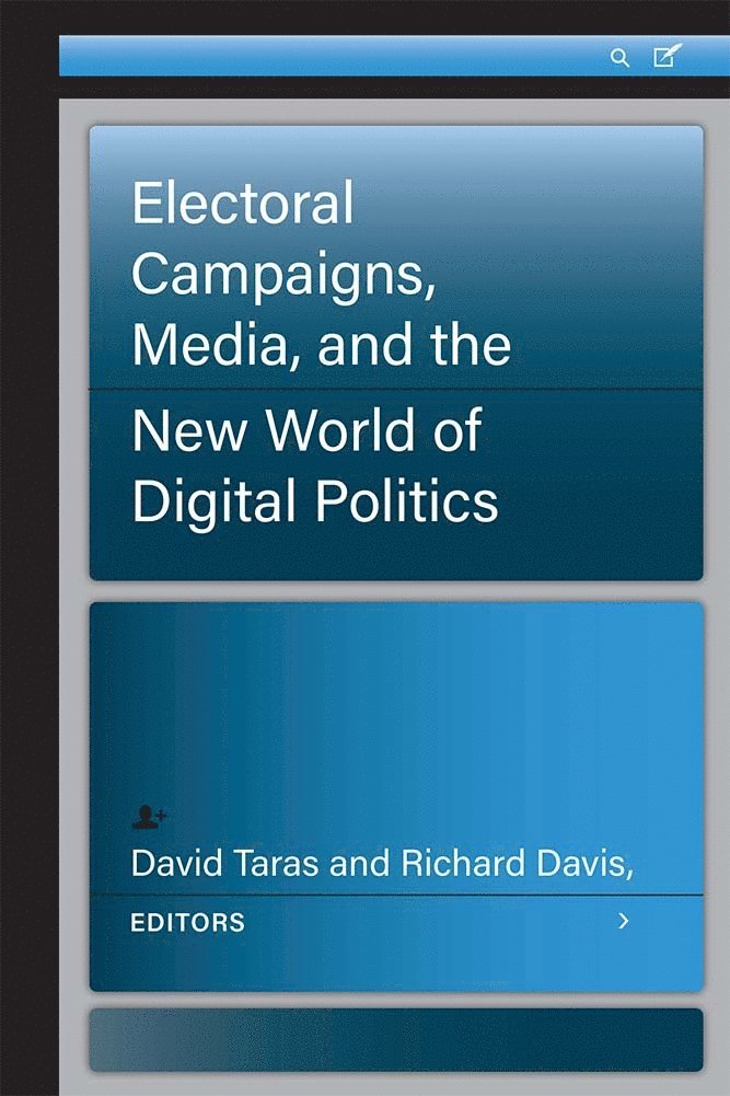 Electoral Campaigns, Media, and the New World of Digital Politics 1