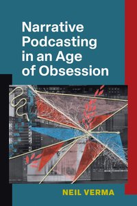 bokomslag Narrative Podcasting in an Age of Obsession