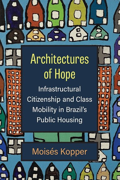 Moisés Kopper - Architectures of Hope, Inbunden