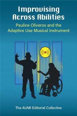 Thomas Ciufo, Abbey L. Dvorak, Kip Haaheim, Jennifer Hurst, IONE, Grace Shih-en Leu, Leaf Miller, Ray Mizumura-Pence, Nicola Oddy, Jesse Stewart, John Sullivan, Sherrie Tucker, Ellen Waterman, Ranita Wilks - Improvising Across Abilities, Inbunden
