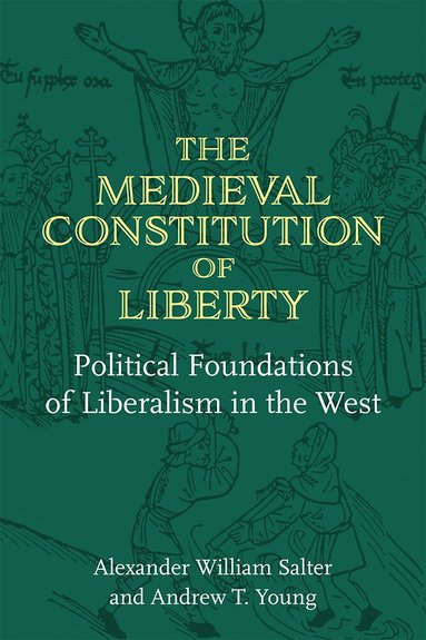 Alexander William Salter, Andrew T. Young - Medieval Constitution of Liberty, Inbunden