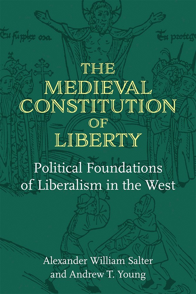 Alexander William Salter, Andrew T. Young - Medieval Constitution of Liberty, Inbunden