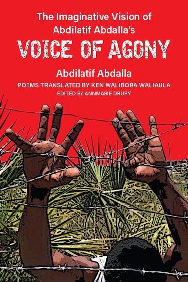 Abdilatif Abdalla, Annmarie Drury - Imaginative Vision of Abdilatif Abdalla’s Voice of Agony, Inbunden