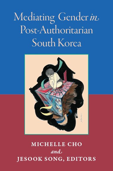 Jesook Song, Michelle Cho - Mediating Gender in Post-Authoritarian South Korea, Inbunden