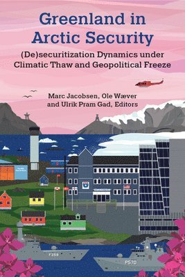 Marc Jacobsen, Ulrik Pram Gad, Ole Wæver - Greenland in Arctic Security, Inbunden